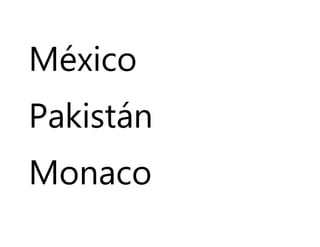 México
Pakistán
Monaco
 