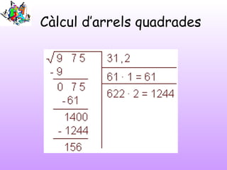 Càlcul d’arrels quadrades
 