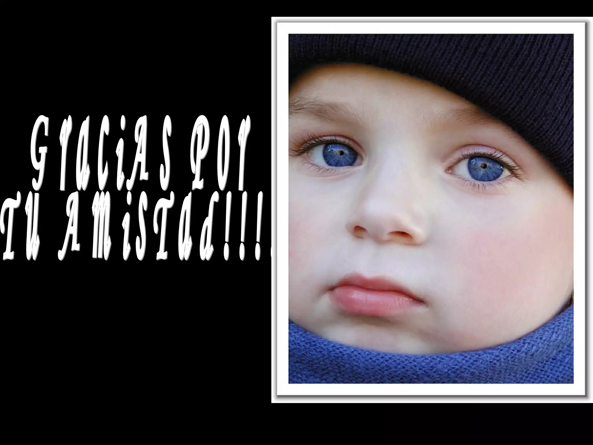 GraciAs Por  Tu AmisTad!!!! 