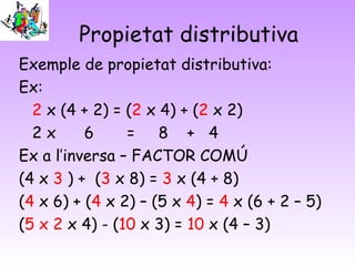 Exemple d’operacions
combinades complexes
• Exemple 1:
12 - 6 x 4 – (2 + 5) x 3 =
12 – ( 6 x 4 - 7 x 3) =
12 - ( 24 - 21 )...