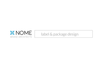  
label & package design
 