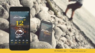 iOS Weather app | “ Stylish & simple weather app ”
 