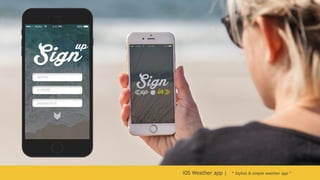 iOS Weather app | “ Stylish & simple weather app ”
 