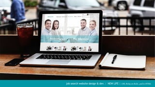 job search website design & dev. : NEW LIFE | CSS, Ruby on Rails, .psd to HTML
 