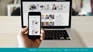 NEW LIFE | responsible design: #Adobe Photoshop сode: #CSS, #psd to HTML, # Ruby on Rails
 
