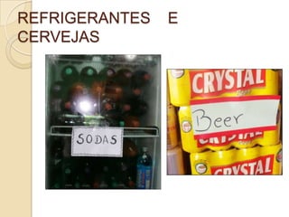 REFRIGERANTES E
CERVEJAS