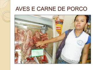 AVES E CARNE DE PORCO