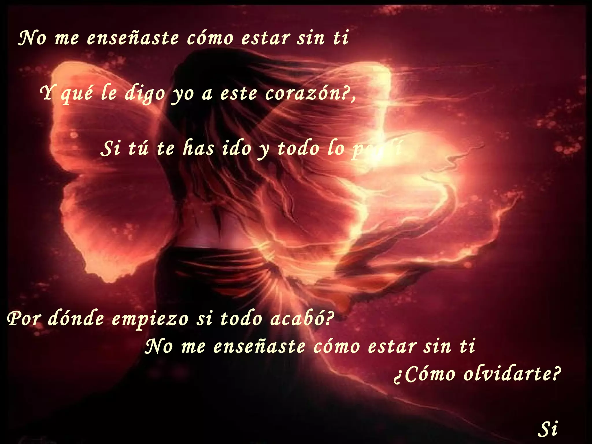 No me enseñaste como estar sin ti No me enseñaste como estar sin ti