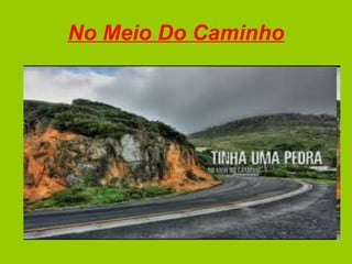 No Meio Do Caminho 