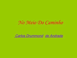 No Meio Do Caminho Carlos Drummond de Andrade 