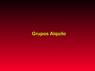 Grupos Alquilo 