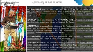 Imagem: Enago Academy Brazil
“O MUNDO DA FUNDAG”
Fundação de Apoio à Pesquisa Agrícola
01/09/2023
“MANGA”
MAIOR
REINO
DIVISÃO
SUBDIVISÃO
CLASSE
SUBCLASSE
ORDEM
SUBORDEM
FAMÍLIA
SUBFAMÍLIA
TRIBO
SUBTRIBO
GÊNERO
SUBGÊNERO
SECÇÃO
SUBSECÇÃO
SÉRIE
SUBSÉRIE
ESPÉCIE
SUBESPÉCIE
VARIEDADE
FORMA
CATEGORIAS
PRINCIPAIS
E
SUAS
SUBDIVISÕES
DE
USO
MAIS
CORRENTE
MENOR
MAIOR
PROSSEGUIMOS com o tema “ATIVIDADES BOTÂNICAS EM RECURSOS
FITOGENÉTICOS”, lembrando que não temos a pretensão de mostrar integralmente o
assunto, assim, apresentarmos a temática e algumas de suas principais definições, esperando
que lhes sejam úteis;
CONTINUA sendo uma série mensal “O MUNDO DA FUNDAG”, agora com a terceira
aula, do segundo semestre, com o lema “A Hierarquia das Plantas”;
OBJETIVA efetivar, principalmente, a integração dos Funcionários com o Conselho Diretor,
como consta de seu Plano Diretor, através da transmissão de conhecimentos inerentes aos
assuntos dos projetos cadastrados na FUNDAG, sempre dentro de Agropecuária e Meio
Ambiente, contidos em alguns poucos slides por mês;
RELEMBRAMOS que as aulas são programadas para seguirem a apresentação
automaticamente, após o tempo de leitura, assim, é só assistir;
DESEJAMOS despertar a sua curiosidade em relação ao conteúdo dos Projetos - Fundag,
onde o Diretor Administrativo Dr. Renato Ferraz de Arruda Veiga continua sendo o seu
contato para tirar dúvidas e também aprender com vocês, por isto QUESTIONE-SE,
questione-me, e leia mais sobre o assunto!
 