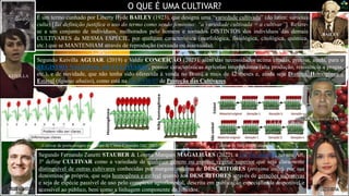 Cultivar de Café IAC Catuaí SH3
O QUE É UMA CULTIVAR?
Cultivar de porta-enxerto para copa de Citros Citrandin IAC 3007
BAILEY
Segundo Fernando Zanetti STAUBER & Lorena Marques MAGALHÃES (2022), a Lei em questão, no seu Art.
3º define CULTIVAR como a variedade de qualquer gênero ou espécie vegetal superior que seja claramente
distinguível de outras cultivares conhecidas por margem mínima de DESCRITORES (próxima aula), por sua
denominação própria, que seja homogênea e estável quanto aos DESCRITORES através de gerações sucessivas
e seja de espécie passível de uso pelo complexo agroflorestal, descrita em publicação especializada disponível e
acessível ao público, bem como a linhagem componente de híbridos.
É um termo cunhado por Liberty Hyde BAILEY (1923), que designa uma “variedade cultivada” (do latim: varietas
culta) [Tal definição justifica o uso do termo como sendo feminino: “a variedade cultivada = a cultivar”]. Refere-
se a um conjunto de indivíduos, melhorados pelo homem e tornados DISTINTOS dos indivíduos das demais
CULTIVARES da MESMA ESPÉCIE, por qualquer característica (morfológica, fisiológica, citológica, química,
etc.) que se MANTENHAM através de reprodução (sexuada ou assexuada).
KEIVILLA
KEIVILLA
Segundo Keivilla AGUIAR. (2019) e Valdir CONCEIÇÃO (2023), além das necessidades acima citadas, precisa, ainda, para o
REGISTRO NACIONAL DE CULTIVARES, possuir características agrícolas interessantes (alta produção, resistência a pragas,
etc.), e de novidade, que não tenha sido oferecida à venda no Brasil a mais de 12 meses e, ainda seja Distinta, Homogênea e
Estável (figuras abaixo), como está na Lei 9.456/97 de Proteção das Cultivares.
 