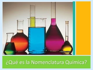 ¿Qué es la Nomenclatura Química?
 