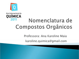 Professora: Ana Karoline Maia [email_address] 