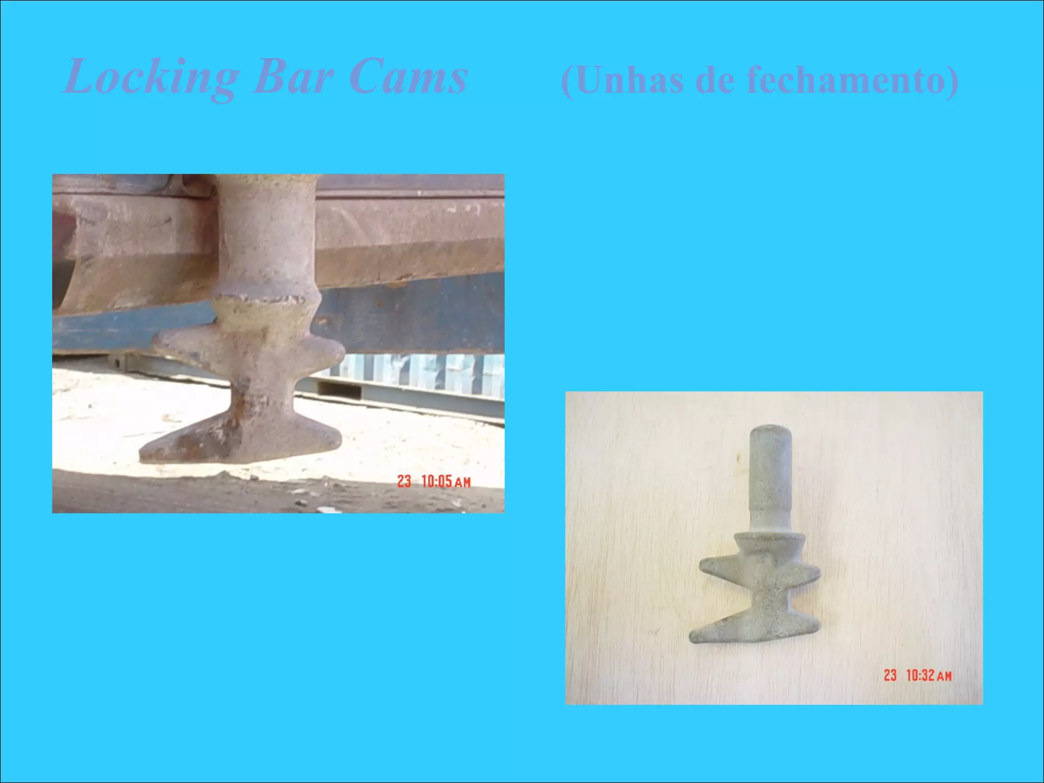 Locking Bar Cams (Unhas de fechamento)
 