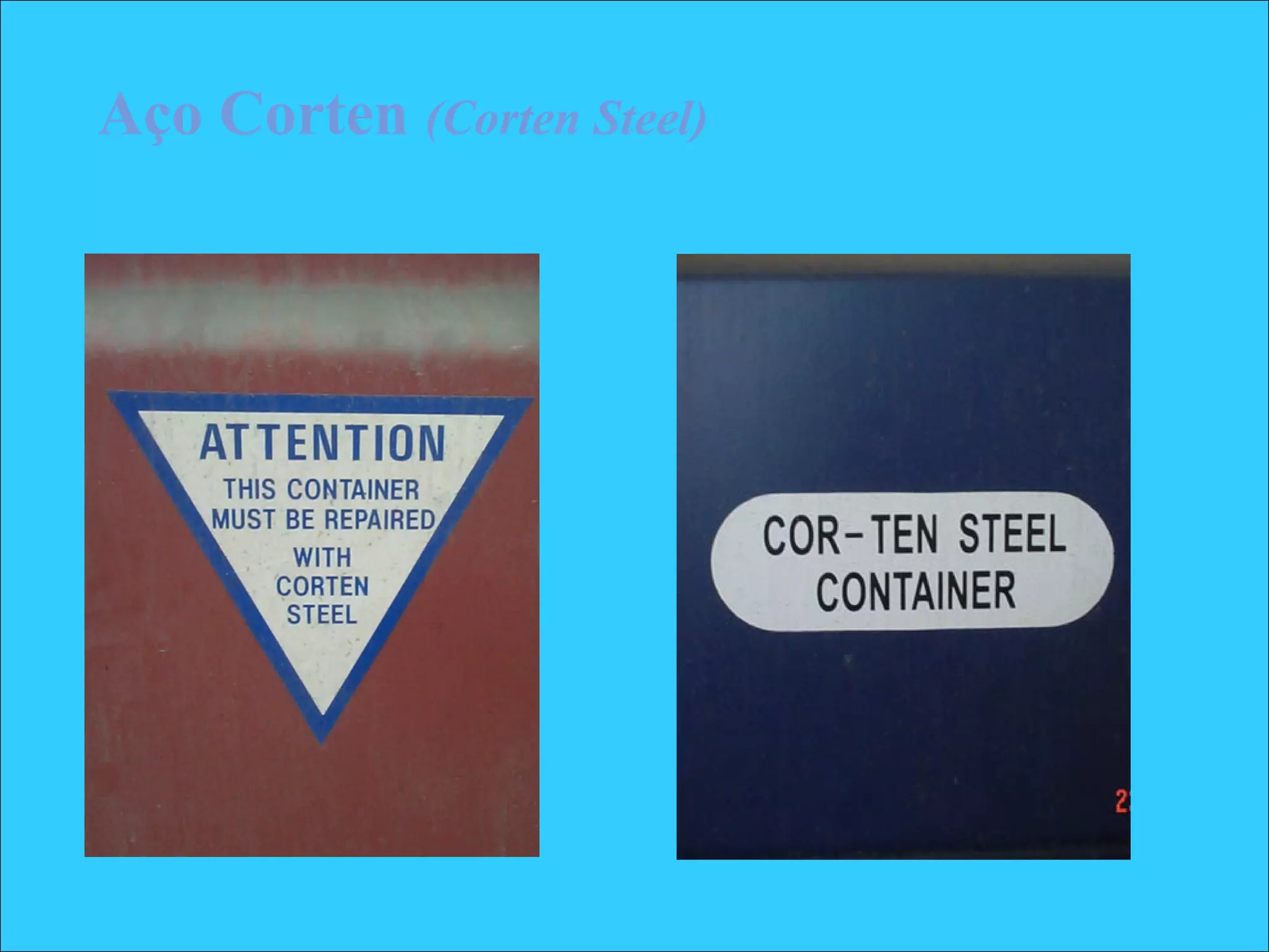 Aço Corten (Corten Steel)
 