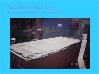 Tarpaulin – Open Top
(Lona ou encerado – Teto aberto)
 