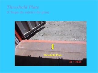 Threshold Plate
(Chapa da soleira do piso)
Threshold Plate
 