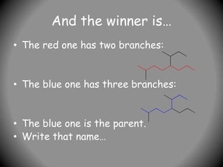 And the winner is…
• The red one has two branches:
• The blue one has three branches:
• The blue one is the parent.
• Write that name…
 