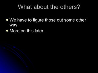 What about the others? We have to figure those out some other way. More on this later. 