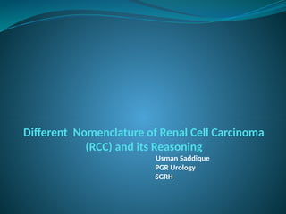 Usman Rcc Nomenclature of RCC according to its histopathology.pptx