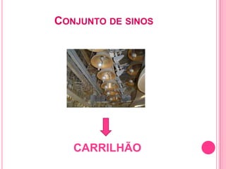 CONJUNTO DE SINOS

CARRILHÃO

 