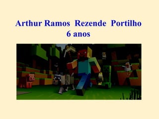 Arthur Ramos Rezende Portilho
6 anos
 