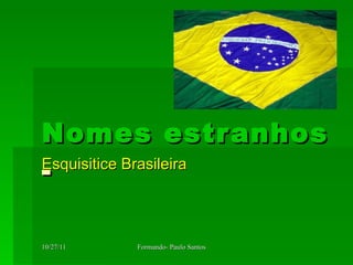 Nomes estranhos  - Esquisitice Brasileira 