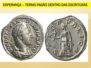 ESPERANÇA – TERMO PAGÃO DENTRO DAS ESCRITURAS
 