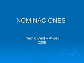 NOMINACIONES  Premio Cesf – Award 2009 