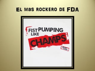 El mas rockero de FDA
 