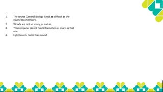 1. The course General Biology is not as difficult as the
course Biochemistry.
2. Woods are not so strong as metals.
3. This computer do not hold information as much as that
one.
4. Light travels faster than sound
 