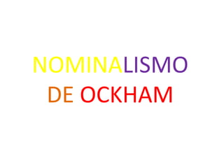 NOMINALISMO
 DE OCKHAM
 