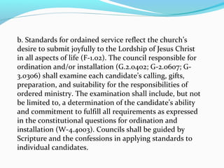 b. Standards for ordained service reflect the church’s
desire to submit joyfully to the Lordship of Jesus Christ
in all as...