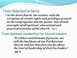 From Selected to Serve
In the local church, the session- with the
exception of certain rights and privileges granted
to t...