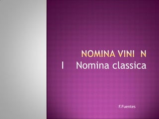 F.Fuentes
I Nomina classica
 