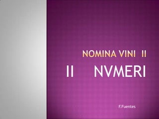 II   NVMERI
       F.Fuentes
 