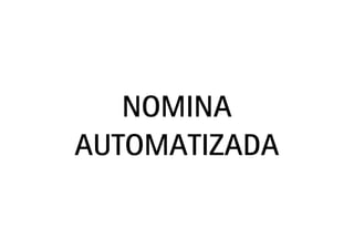 NOMINA
AUTOMATIZADA

 