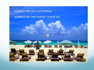 NOMINEX NETUNO ENTERPRISE NOMINEX NETUNO MARKET SHARE INC. NominexNetuno inc. Nominexnetuno market share inc. 