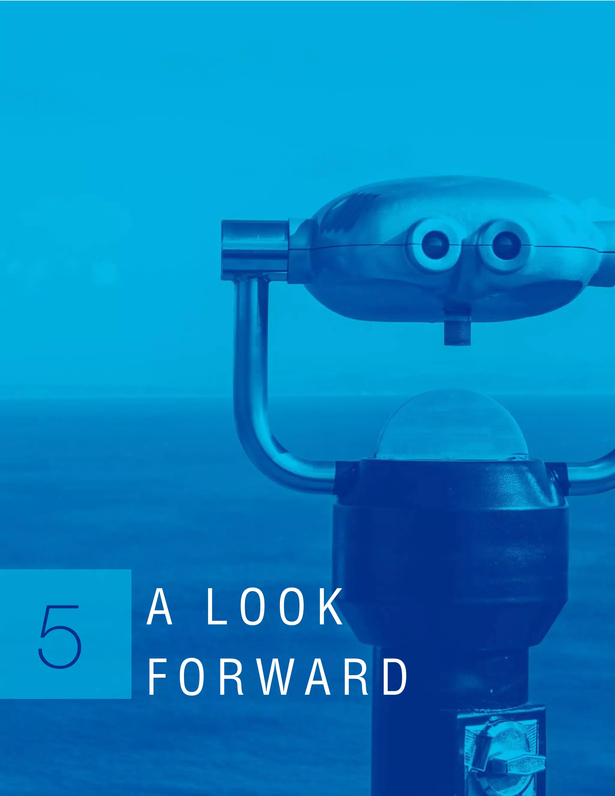 36
A L O O K
F O R W A R D
5
 