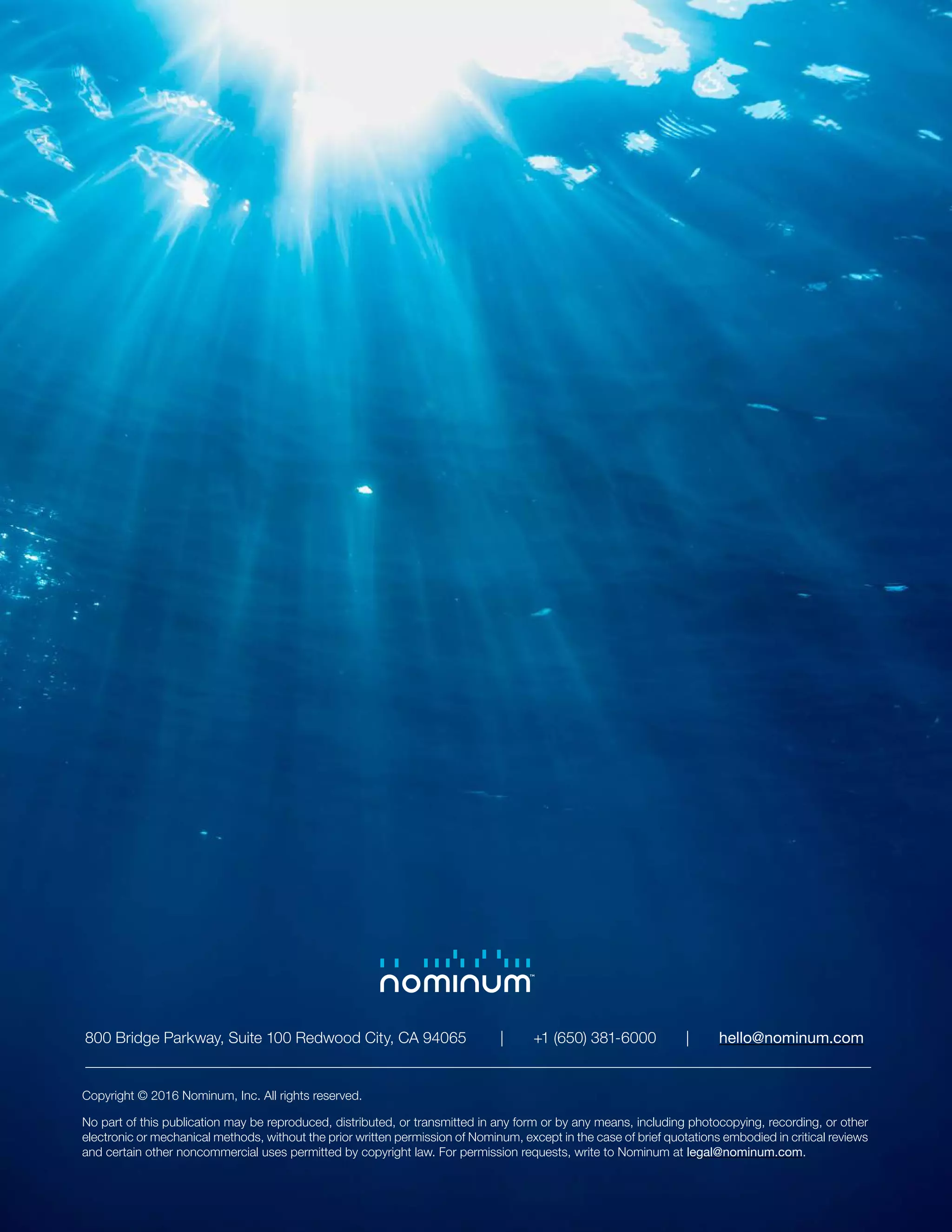 800 Bridge Parkway, Suite 100 Redwood City, CA 94065 | +1 (650) 381-6000 | hello@nominum.com
Copyright © 2016 Nominum, Inc. All rights reserved.
No part of this publication may be reproduced, distributed, or transmitted in any form or by any means, including photocopying, recording, or other
electronic or mechanical methods, without the prior written permission of Nominum, except in the case of brief quotations embodied in critical reviews
and certain other noncommercial uses permitted by copyright law. For permission requests, write to Nominum at legal@nominum.com.
 