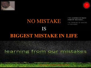 NO MISTAKE
IS
BIGGEST MISTAKE IN LIFE
ARISE SOFT SKILL TRAINING & RESEARCH CENTER
 