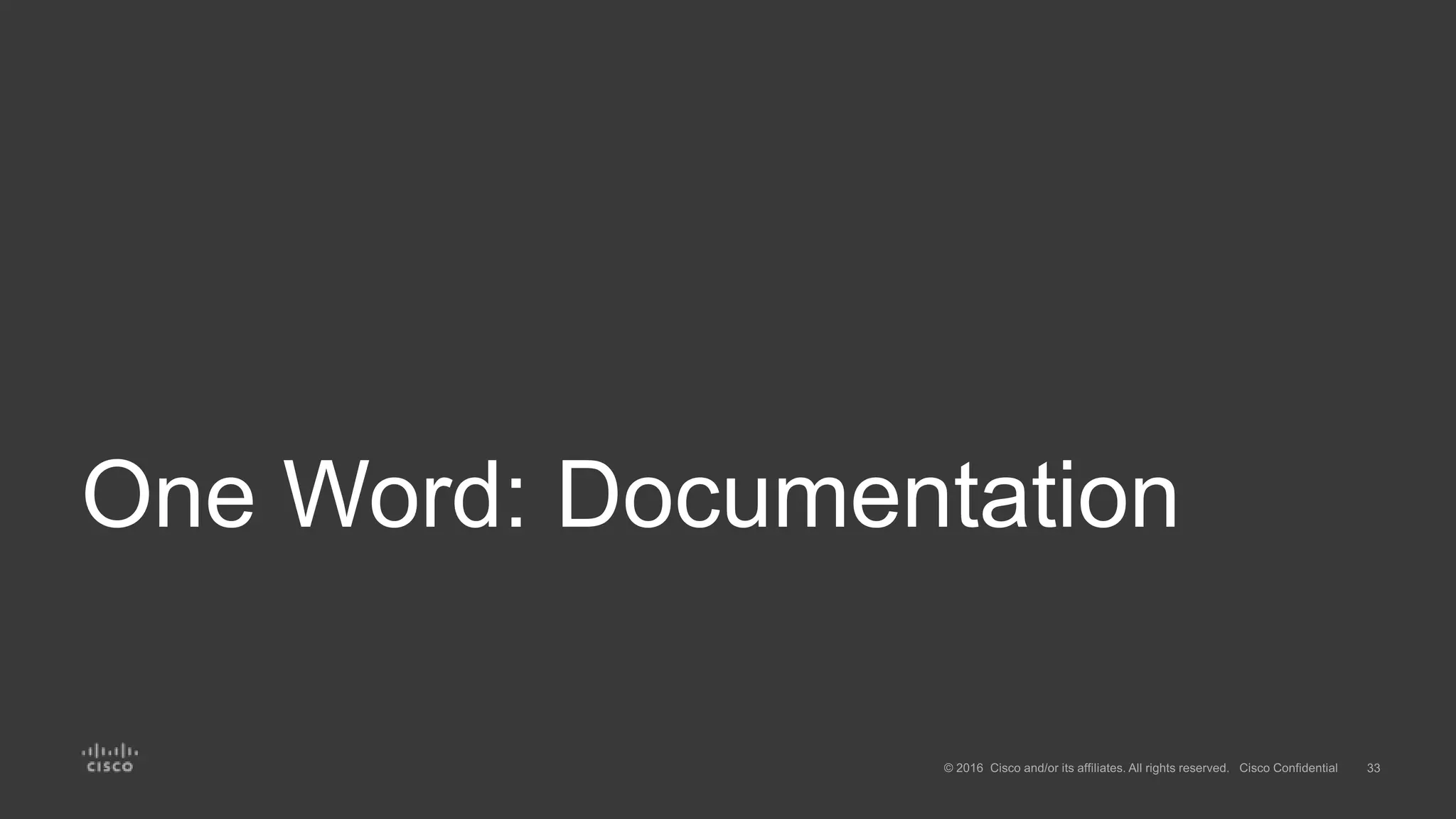 One Word: Documentation
 