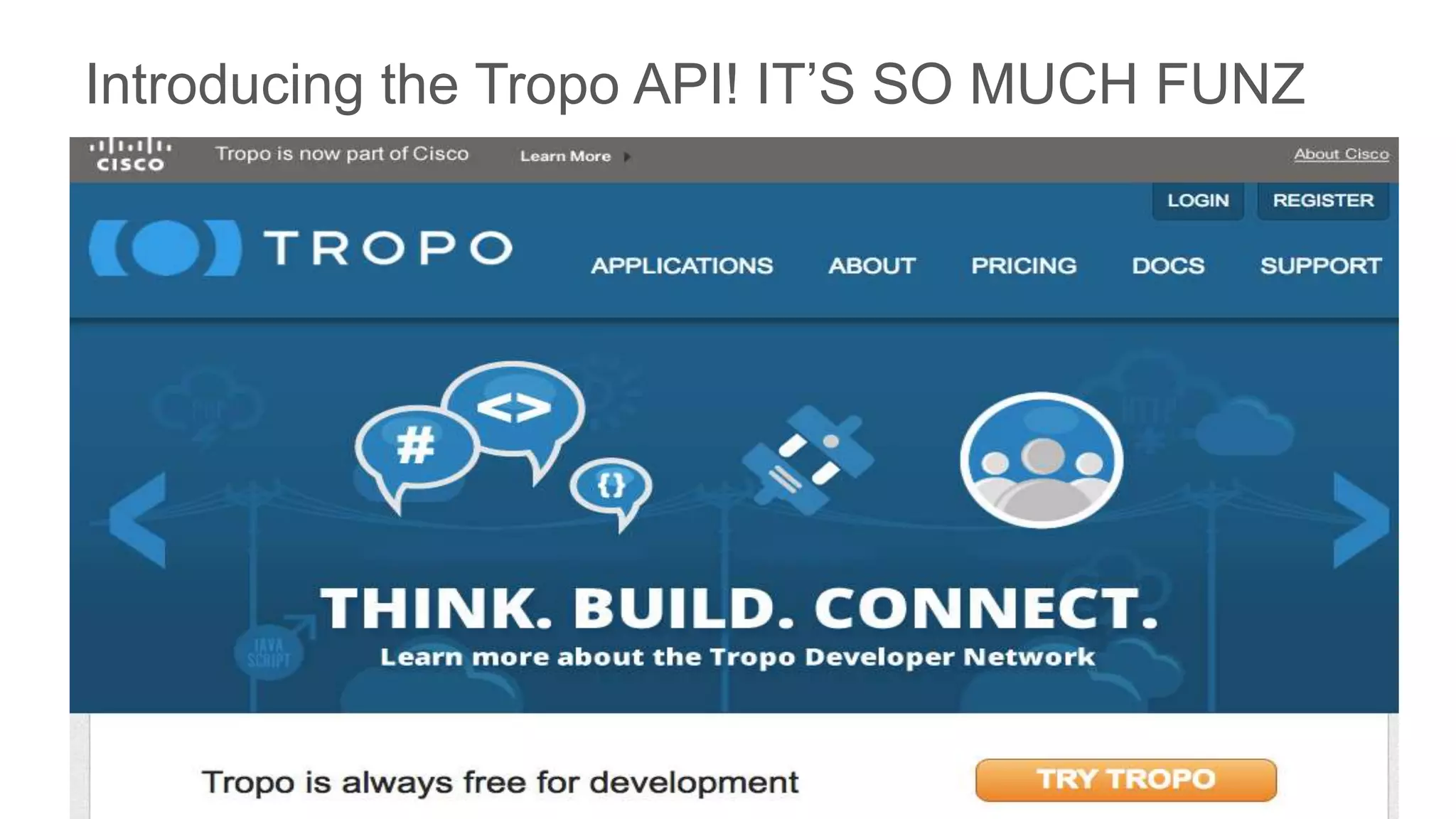 Introducing the Tropo API! IT’S SO MUCH FUNZ
 