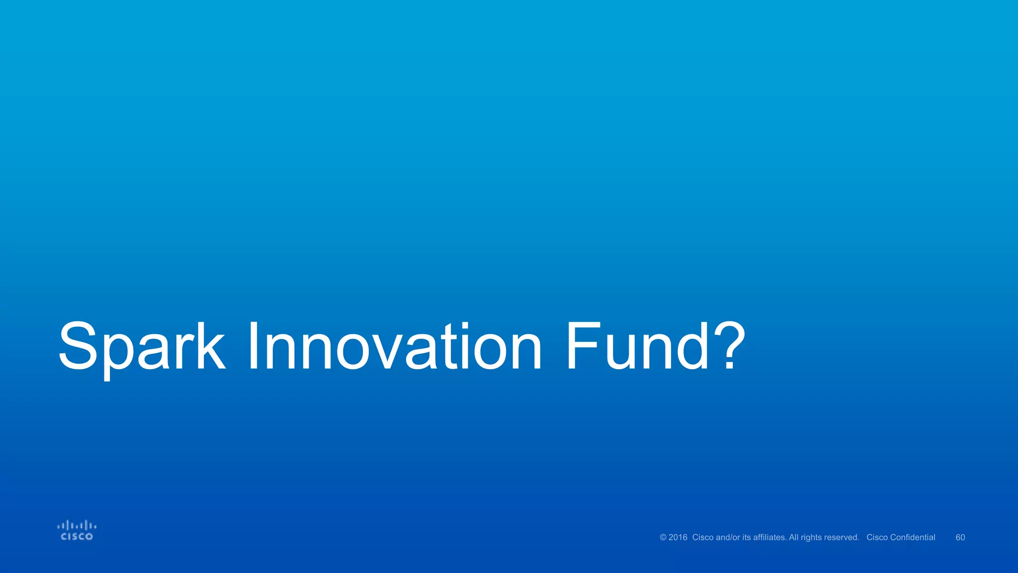 Spark Innovation Fund?
 