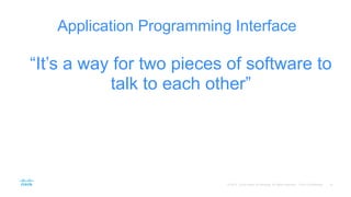 “It’s a way for two pieces of software to
talk to each other”
Application Programming Interface
 