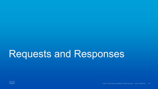 Requests and Responses
 
