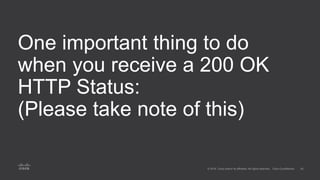 One important thing to do
when you receive a 200 OK
HTTP Status:
(Please take note of this)
 