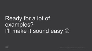 Ready for a lot of
examples?
I’ll make it sound easy 
 